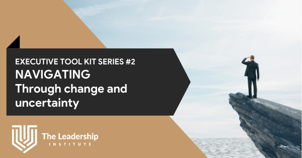 Executive Tool Kit 2 - Navigating Through Change and Uncertaintly